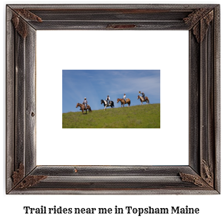 trail rides near me in Topsham, Maine